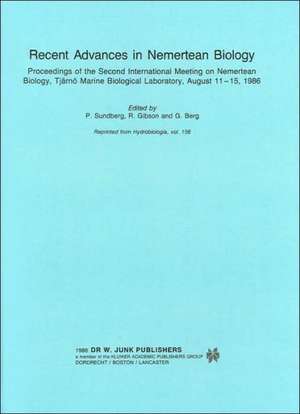 Recent Advances in Nemertean Biology: Proceedings of the Second International Meeting on Nemertean Biology, Tjärnö Marine Biological Laboratory, August 11 – 15, 1986 de Per Lundberg