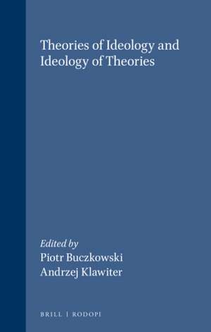 Theories of Ideology and Ideology of Theories de Piotr Buczkowski