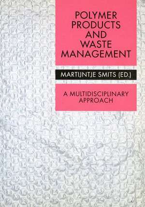 Polymer Products and Waste Management: A Multidisciplinary Approach de Martijntje Smits