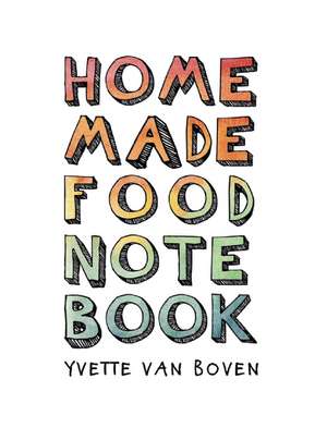 Home Made Food Notebook de Yvette van Boven