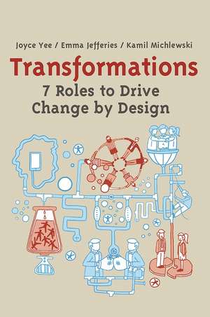 Transformations: 7 Roles to Drive Change by Design de Joyce Yee