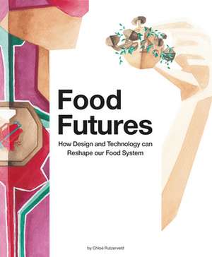 FOOD FUTURES de Chloe Rutzerveld