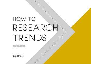 How to Research Trends Workbook de Els Dragt