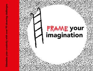 Frame Your Imagination de Caroline Ellerbeck