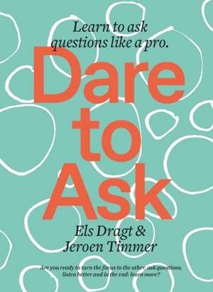 Dare to Ask de Els Dragt