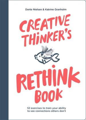 Creative Thinker's Rethink Book de Katrine Granholm