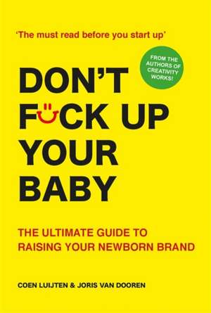 Don't Fck Up Your Baby de Coen Luijten