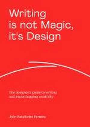 Writing is Not Magic, it's Design de João Batalheiro Ferreira