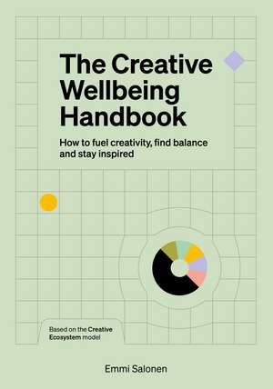 The Creative Wellbeing Handbook: How to fuel creativity, find balance and stay inspired de Emmi Salonen
