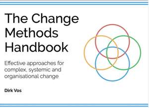 The Change Methods Handbook de Dirk Vos
