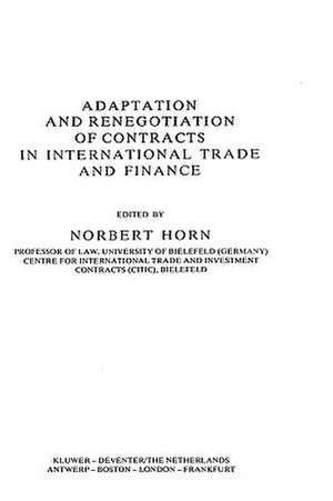 Adaptation and Renegotiation of Contracts in International Trade and Finance de N. Horn