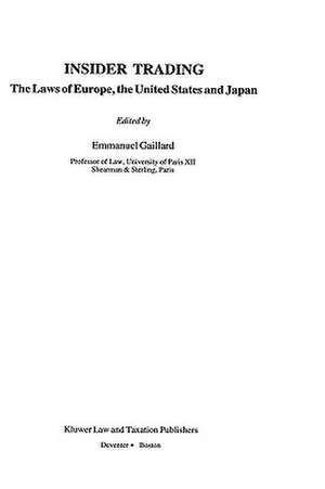 Insider Trading:The Laws of Europe, the United States and Japan de Emmanuel Gaillard