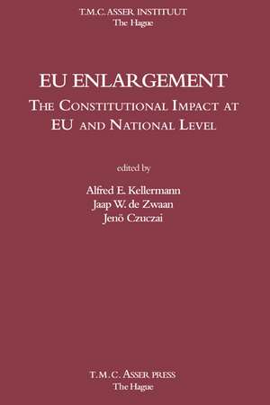 EU Enlargement:The Constitutional Impact at EU and at National Level de Alfred Kellermann