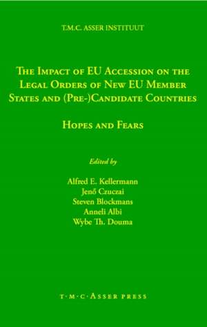 The Impact of EU Accession on the Legal Orders of New EU Member States and (Pre-) Candidate Countries: Hopes and Fears de Alfred E. Kellerman