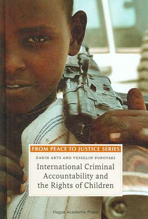 International Criminal Accountability and the Rights of Children de Karin Arts