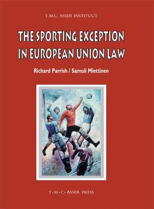 The Sporting Exception in European Union Law de Richard Parrish