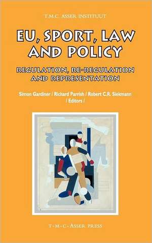 EU, Sport, Law and Policy: Regulation, Re-regulation and Representation de Simon Gardiner