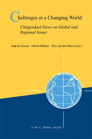 Challenges in a Changing World: Clingendael Views on Global and Regional Issues de Jaap de Zwaan