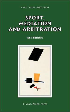 Sport, Mediation and Arbitration de Ian S. Blackshaw