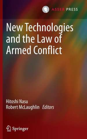 New Technologies and the Law of Armed Conflict de Hitoshi Nasu