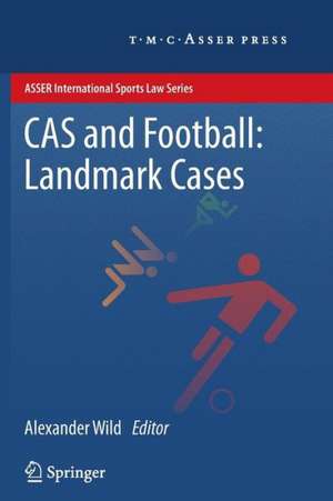 CAS and Football: Landmark Cases de Alexander Wild