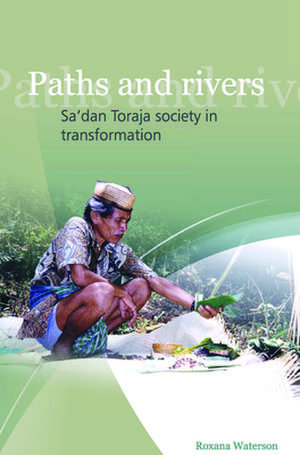 Paths and Rivers: Sa'dan Toraja Society in Transformation de Rosana Waterson