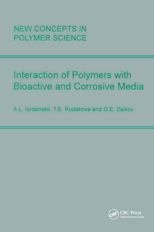 Interactions of Polymers with Bioactive and Corrosive Media de A.L. Lordanskii