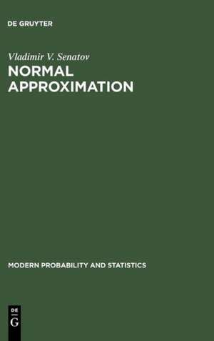 Normal Approximation: New Results, Methods and Problems de Vladimir V. Senatov