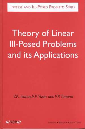 Theory of Linear Ill-Posed Problems and its Applications de Valentin K. Ivanov