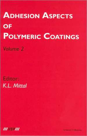 Adhesion Aspects of Polymeric Coatings: Volume 2 de Kash L. Mittal