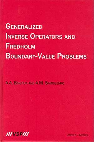 Generalized Inverse Operators and Fredholm Boundary-Value Problems de A. A. Boichuk