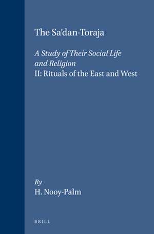 The Sa’dan-Toraja: A Study of Their Social Life and Religion: II: Rituals of the East and West de H. Nooy-Palm