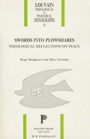 Swords Into Plowshares. Theological Reflections on Peace de Roger Burggraeve