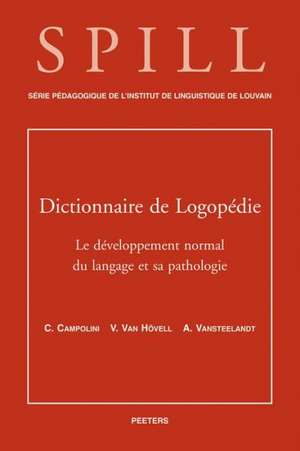 Dictionnaire de Logopedie. Le Developpement Normal Du Langage Et Sa Pathologie de Claire Campolini