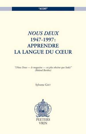 Nous Deux 1947-1997: Apprendre La Langue Du Coeur de Sylvette Giet