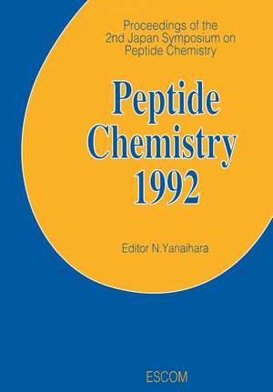 Peptide Chemistry 1992: Proceedings of the 2nd Japan Symposium on Peptide Chemistry November 9–13, 1992, Shizuoka, Japan de N. Yanaihara