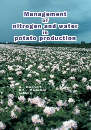 Management of nitrogen and water in potato production de A. J. Haverkort