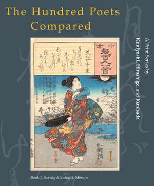 The Hundred Poets Compared: A Print Series by Kuniyoshi, Hiroshige, and Kunisada de Henk Herwig