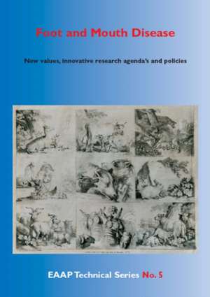 Foot and Mouth Disease: New values, innovative research agenda's and policies de A.J. van der Zijpp