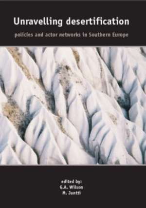 Unravelling desertification: Policies and actor networks in Southern Europe de M. Juntti