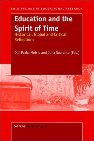 Education and the Spirit of Time: Historical, Global and Critical Reflections de Olli-Pekka Moisio