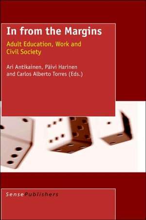 In from the Margins: Adult Education, Work and Civil Society de A. Antikainen