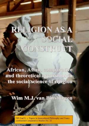 Religion as a social construct de Wim Van Binsbergen