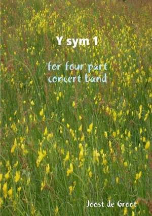 Y sym 1 for four part concert band de Joost de Groot