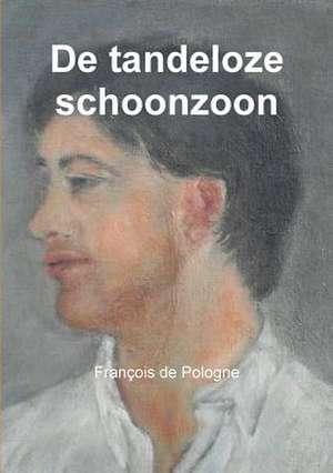 de Tandeloze Schoonzoon de Frana Ois de Pologne