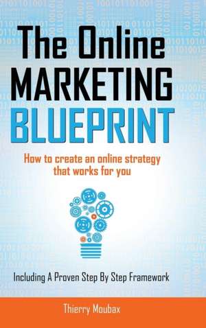 The Online Marketing Blueprint de Thierry Moubax