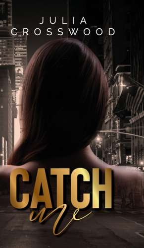 Catch Me de Julia Crosswood