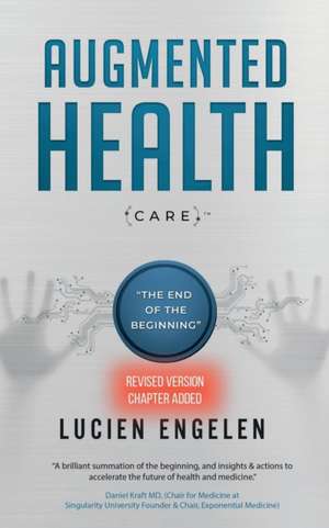 Augmented Health(care)(TM): the end of the beginning: de Lucien Engelen