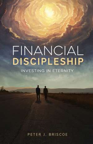 Financial Discipleship de Peter J Briscoe