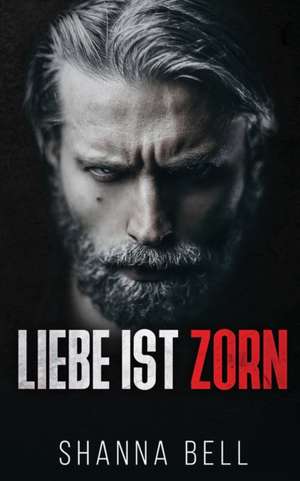 Bell, S: Liebe ist Zorn